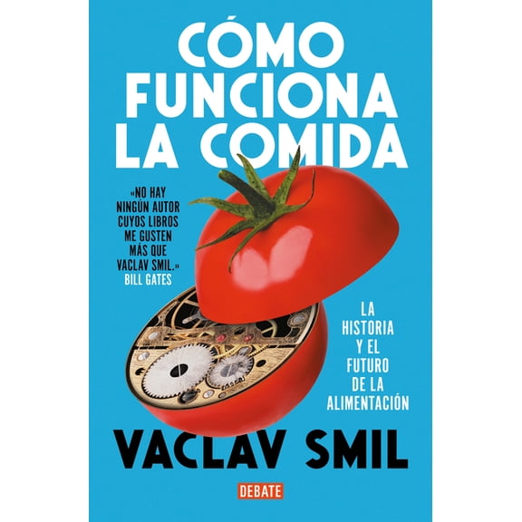 CÃ³mo Funciona La Comida / How to Feed the World: The History and Future of Food, (Hardcover)