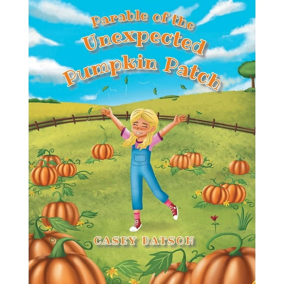 Parable of the Unexpected Pumpkin Patch, (Paperback)