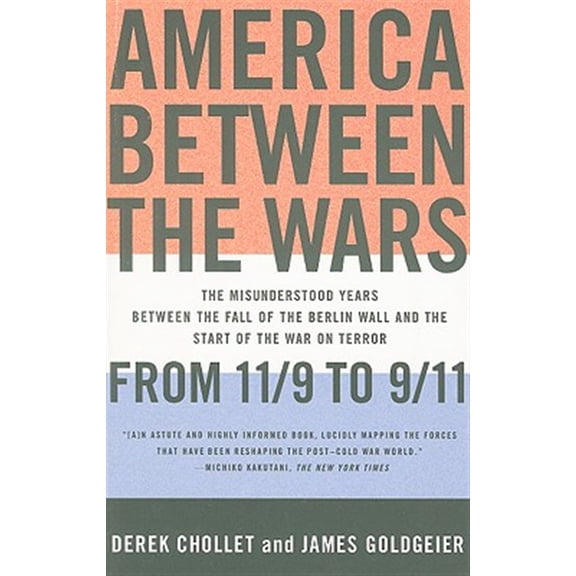 Pre-Owned America Between the Wars: From 11/9 to 9/11: The Misunderstood Years Between the Fall of the Berlin Wall and the Start of the War on Terror (Paperback) 1586487051 9781586487058