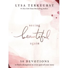 Seeing Beautiful Again: 50 Devotions to Find Redemption in Every Part of Your Story (Hardcover)