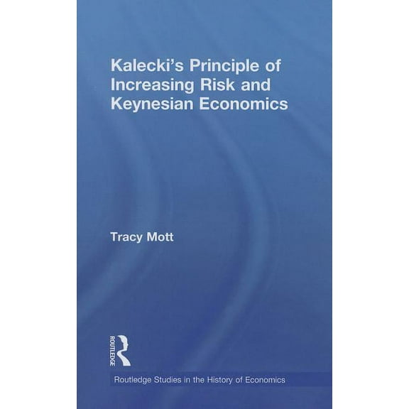 Routledge Studies in the History of Econ Kalecki's Principle of Increasing Risk and Keynesian Economics, Book 106, (Paperback)