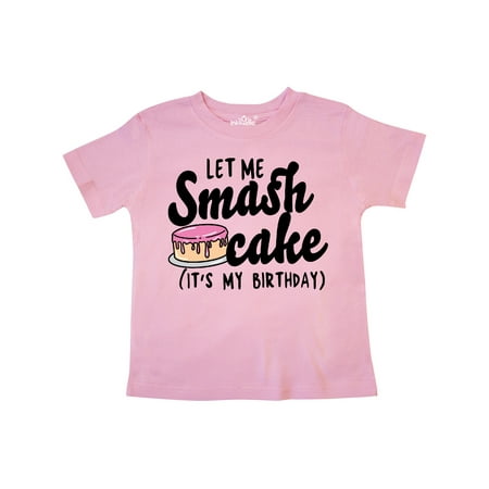 

Inktastic Let Me Smash Cake Its My Birthday Gift Toddler Toddler Girl T-Shirt