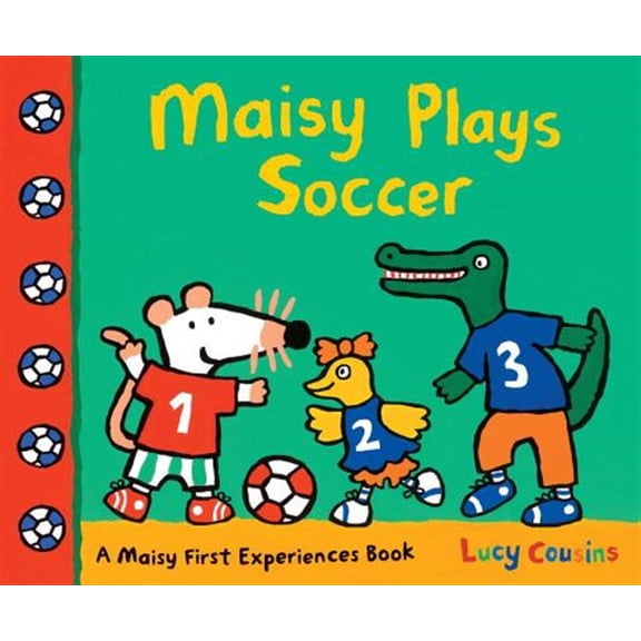 Pre-Owned Maisy Plays Soccer: A Maisy First Experiences Book (Maisy the Mouse Learns to Play Sports - For Toddlers, Preschoolers, and Kids Ages 3-7) (Paperback) 0763672386 9780763672386