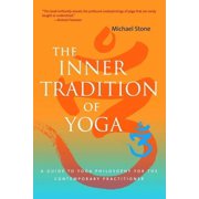 The Inner Tradition of Yoga: A Guide to Yoga Philosophy for the Contemporary Practitioner
