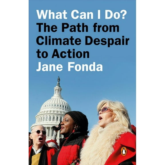 What Can I Do? : The Path from Climate Despair to Action