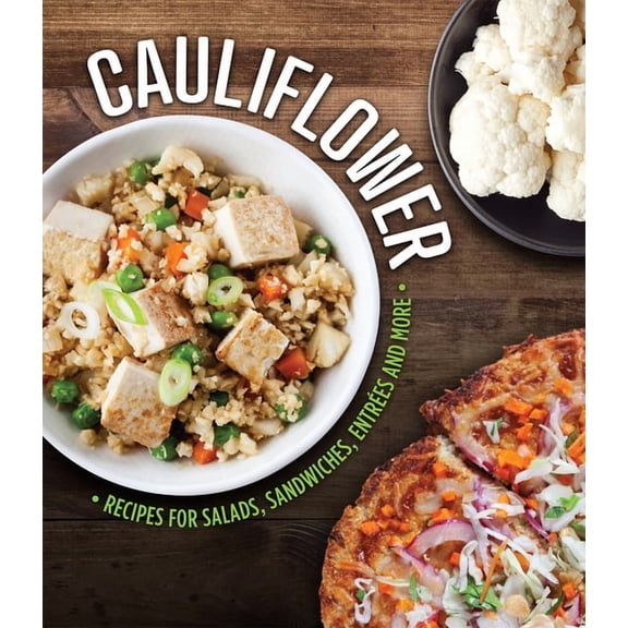 Cauliflower: Recipes for Salads, Sandwiches, EntrÃ©es and More, (Hardcover)