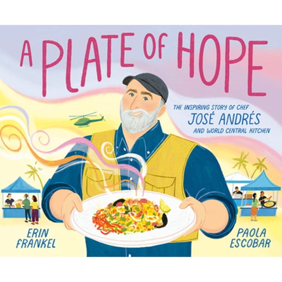 Pre-Owned A Plate of Hope: The Inspiring Story of Chef Jos Andrs and World Central Kitchen, 9780593380574, 0593380576, Hardcover,