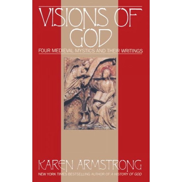 Pre-owned Visions of God : Four Medieval Mystics and Their Writings, Paperback by Armstrong, Karen, ISBN 0553351990, ISBN-13 9780553351996