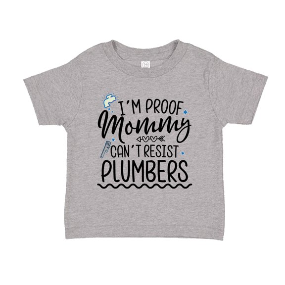 I'm Proof That Mommy Can't Resist Plumbers Toddler T-Shirt 2T Athletic Heather