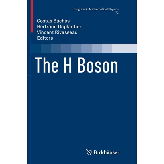 Progress in Mathematical Physics The H Boson, Book 72, (Paperback)