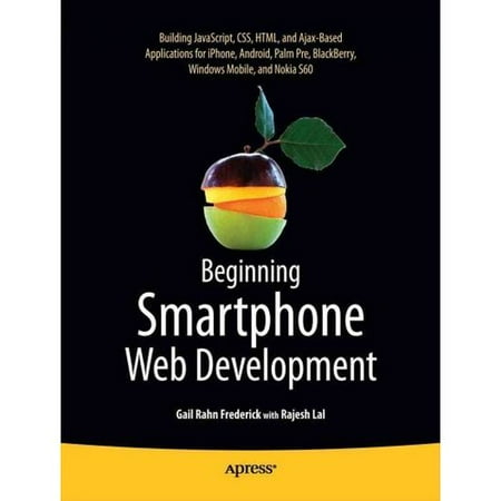 Beginning Smartphone Web Development: Building JavaScript, CSS, HTML and Ajax-based Applications for iPhone, Android, Palm Pre, BlackBerry, Windows Mobile, and Nokia S60
