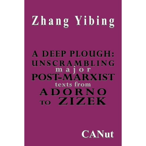 A Deep Plough: Unscrambling Major Post-Marxist Texts. from Adorno to Zizek, (Paperback)
