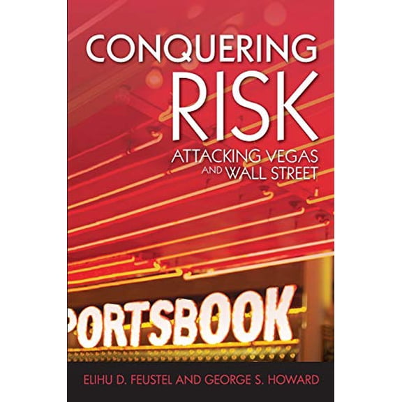 Pre-Owned Conquering Risk: Attacking Wall Street and Vegas (Paperback) 1450723004 9781450723008