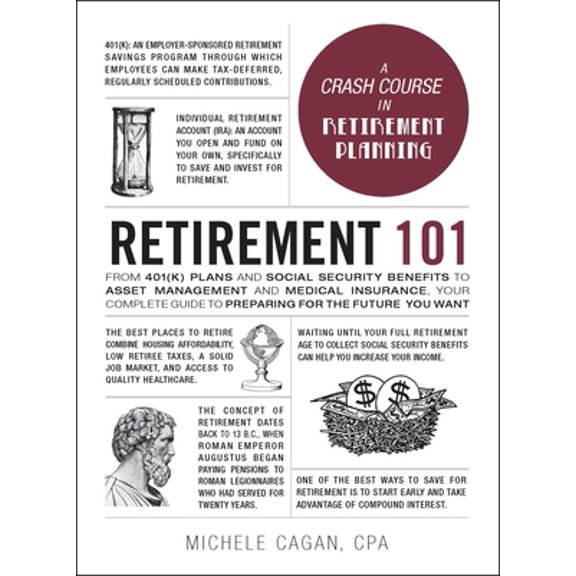 Pre-Owned Retirement 101: From 401(K) Plans and Social Security Benefits to Asset Management and Medical Insurance, Your Complete Guide to Prepa (Hardcover) 1507212240 9781507212240
