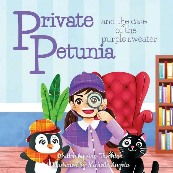 Private Petunia Private Petunia and the Case of the Purple Sweater: a picture book mystery, Book 1, (Paperback)