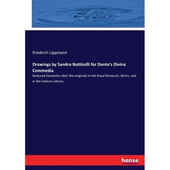 Pre-Owned Drawings by Sandro Botticelli for Dante's Divina Commedia : Reduced facsimiles after the originals in the Royal Museum, Berlin, and in the Vatican Library (Paperback)