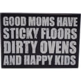 thumbnail image 1 of Good Moms Have Sticky Floors, Dirty Ovens and Happy Kids - Rustic Family Love Wooden Boxed Sign (5" X 7"), 1 of 2