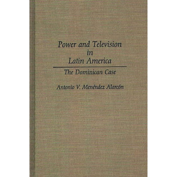 Power and Television in Latin America: The Dominican Case, (Hardcover)
