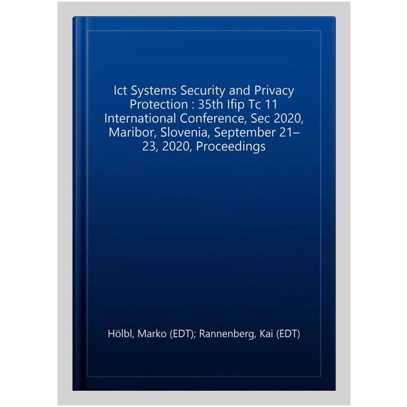 Pre-Owned IFIP Advances in Information and Communication Technology: ICT Systems Security and Privacy Protection: 35th Ifip Tc 11 International Conference, SEC 2020, Maribor, Slovenia, September 21-23, 2020, Pr