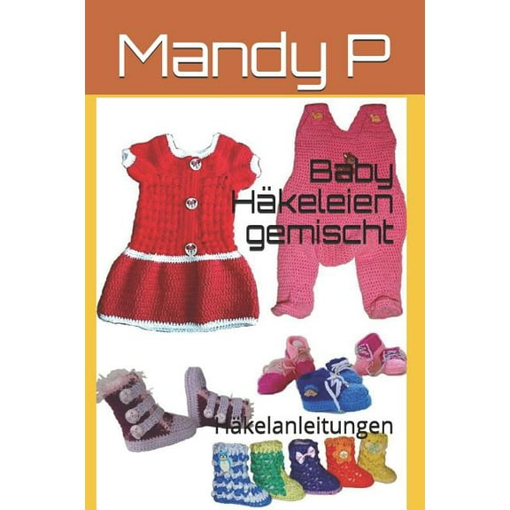 Baby Häkeleien Gemischt: Häkelanleitungen (Paperback)