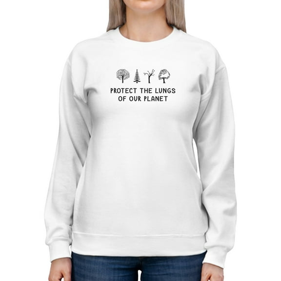 Protect The Lungs Of Our Planet Women Sweatshirt, Female Medium