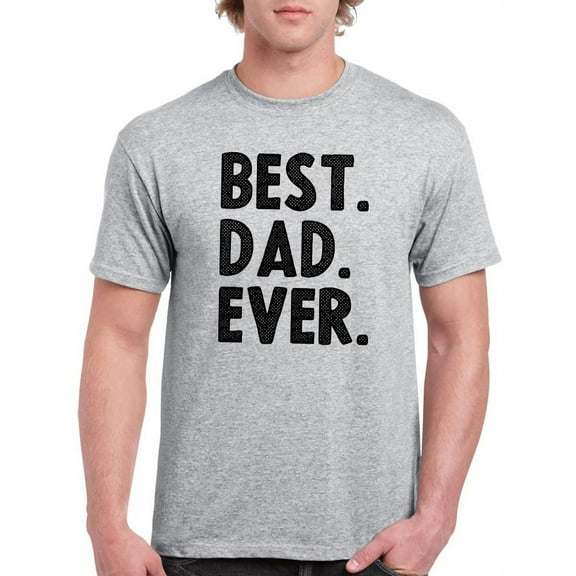 Best. Dad. Ever. T-Shirt Men -Smartprints Designs, Male Large