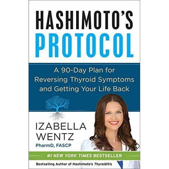 Hashimoto Protocole: un Plan de 90 Jours pour Inverser les Symptômes de la Thyroïde et Récupérer Votre Vie