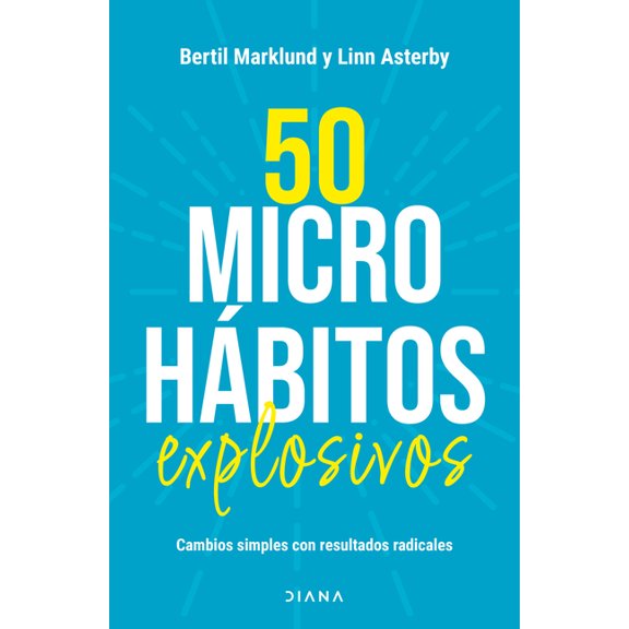 50 MicrohÃ¡bitos Explosivos: Cambios Simples Con Resultados Radicales / 50 Explosive Microhabits, (Paperback)