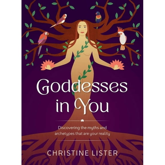 Goddesses in You: Discovering the Myths and Archetypes That Are Your Reality, (Paperback)