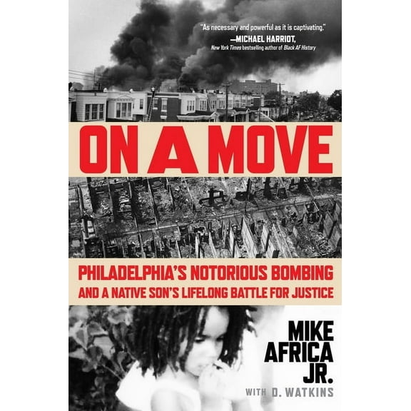 On a Move: Philadelphia's Notorious Bombing and a Native Son's Lifelong Battle for Justice, (Paperback)