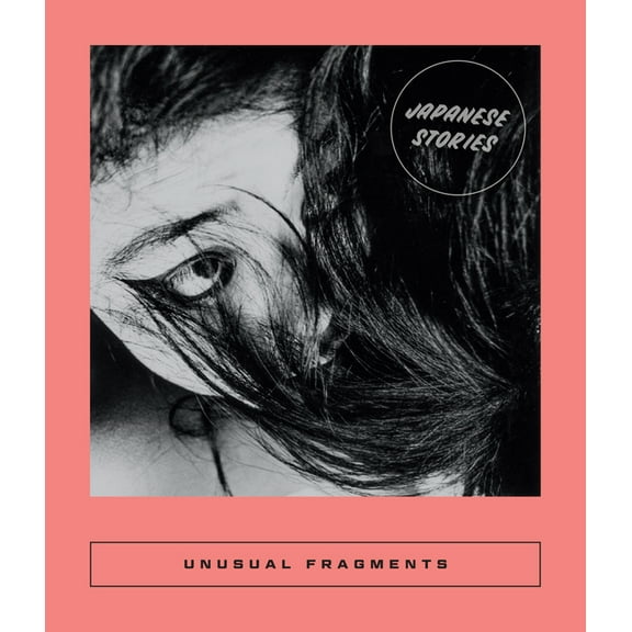 Calico Unusual Fragments: 20th Century Japanese Fiction, (Paperback)