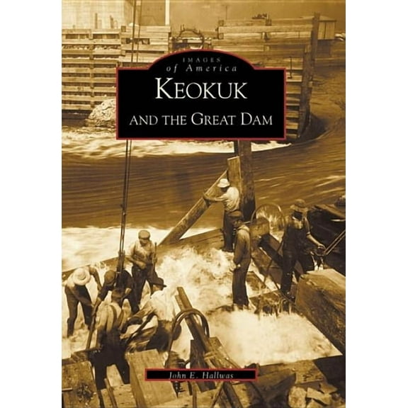 Images of America Keokuk and the Great Dam, (Paperback)