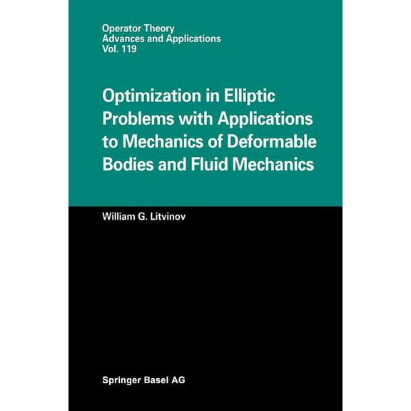Operator Theory: Advances and Applicatio Optimization in Elliptic Problems with Applications to Mechanics of Deformable Bodies and Fluid Mechanics, Book 119, (Paperback)
