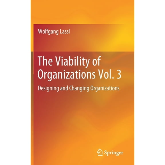 The Viability of Organizations Vol. 3: Designing and Changing Organizations, (Hardcover)