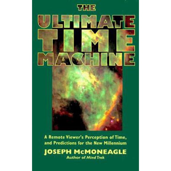 Pre-Owned The Ultimate Time Machine: A Remote Viewer's Perception of Time, and Predictions for the New Millennium (Paperback) 157174102X 9781571741028
