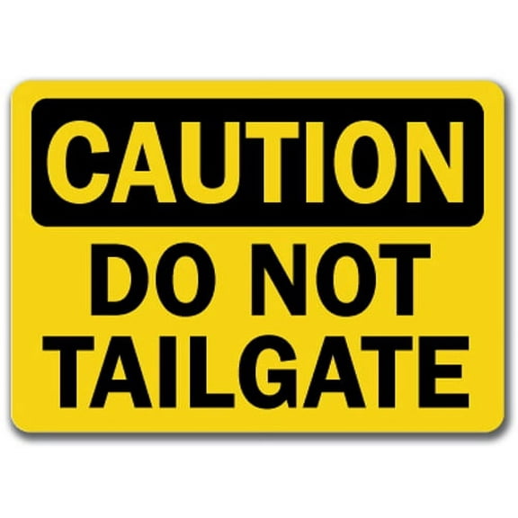Caution Sign - Do Not Tailgate - 10" x 14" OSHA Safety Sign