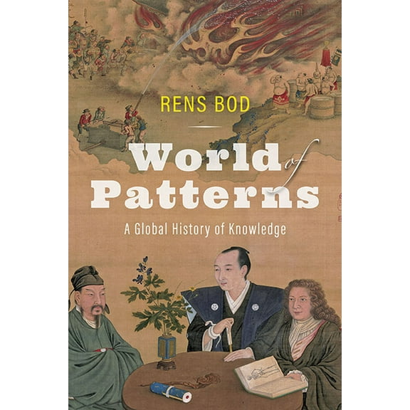 World of Patterns: A Global History of Knowledge, (Hardcover)