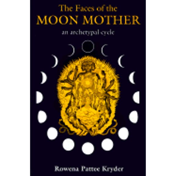 Pre-Owned The Faces of the Moon Mother: An Archetypal Cycle, 9780962471629, 0962471623, Paperback,