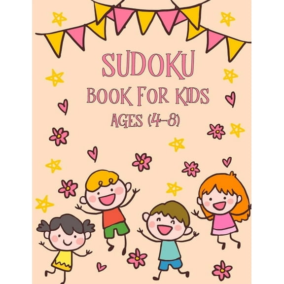 Sudoku Book for Kids Ages 4-8: The Super Sudoku Fun Book For Smart Kids Ages 4-8, Brain Games for Clever Kids, Puzzles to Exercise Your Mind, Perfectly Logical Challenging Puzzle Brain Teasers (Paperb