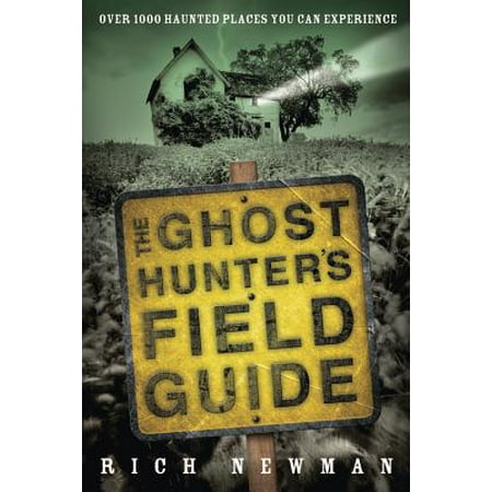 - The Ghost Hunter's Field Guide : Over 1000 Haunted Places You Can Experience