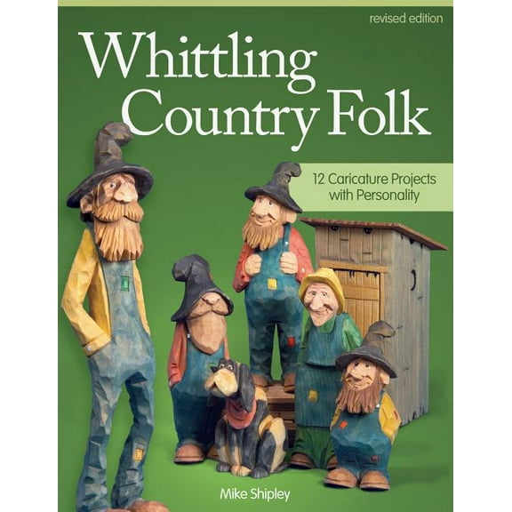Whittling Country Folk: 12 Caricature Projects with Personality, (Paperback)