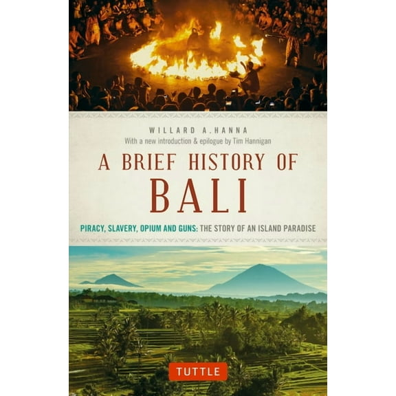 Brief History of Asia A Brief History of Bali: Piracy, Slavery, Opium and Guns: The Story of an Island Paradise, (Paperback)