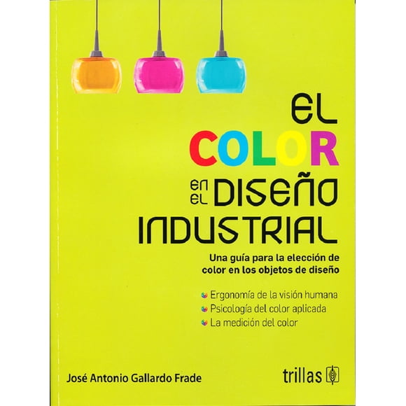 EL COLOR EN EL DISEÑO INDUSTRIAL EDITORIAL TRILLAS JOSE ANTONIO GALLARDO FRADE