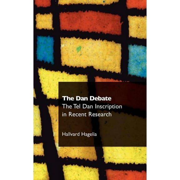 Recent Research in Biblical Studies: The Dan Debate (Hardcover)