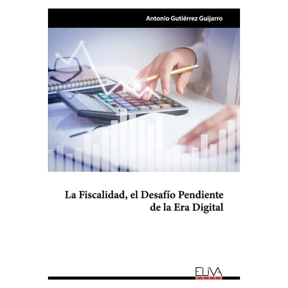 La fiscalidad, el desafío pendiente de la era digital (Paperback)