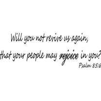 Psalm 85:6, Vinyl Wall Art, Will You Not Revive Us Again, That Your People May Rejoice in You?