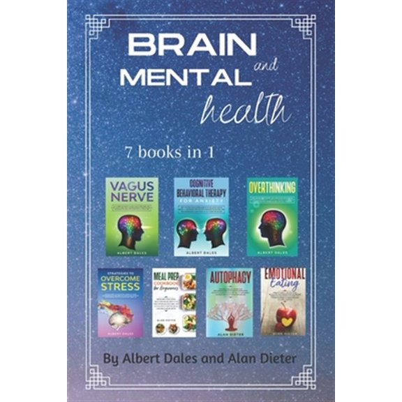 Pre-Owned Brain and Mental Health: 7 books in 1. Vagus Nerve + Cognitive Behavioral Therapy for Anxiety + Overthinking + Strategies to Overcome Stress + Meal Prep Cookbook + Emotional Eating + Autophagy (Paperb