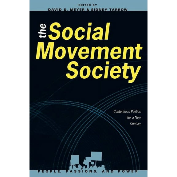 People, Passions, and Power: Social Move The Social Movement Society: Contentious Politics for a New Century, (Paperback)