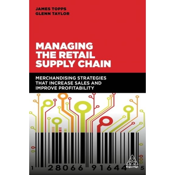 Pre-Owned Managing the Retail Supply Chain: Merchandising Strategies That Increase Sales and Improve Profitability, (Paperback)