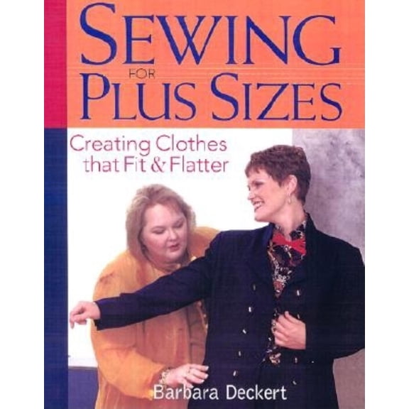 Pre-Owned Sewing for Plus Sizes: Creating Clothes That Fit & Flatter (Paperback) 1561585513 9781561585519